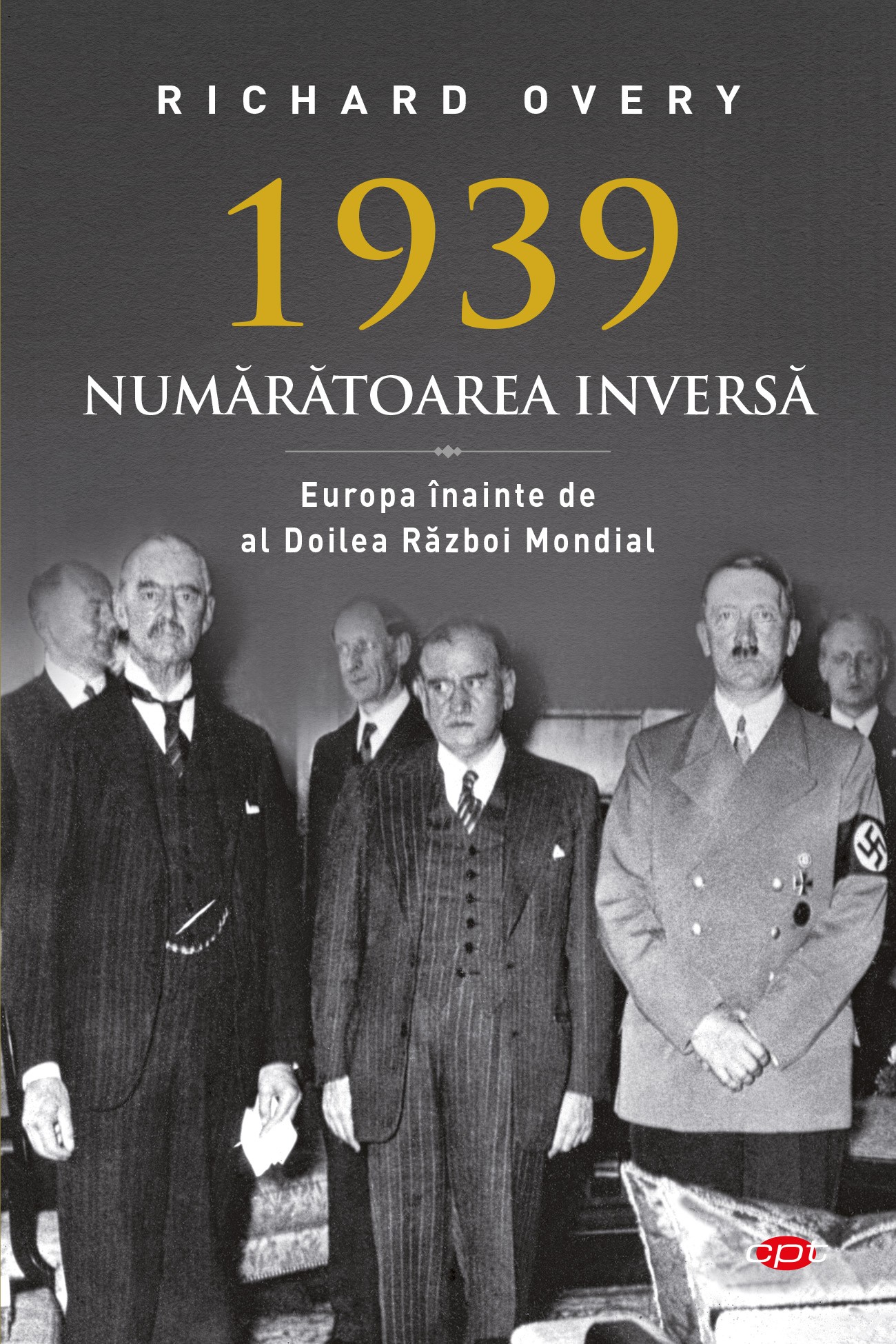 1939 – Numărătoarea inversă. Europa înainte de al Doilea Război Mondial