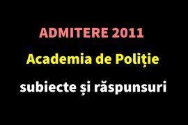 Admitere 2011 Academia de Poliție – subiecte și răspunsuri