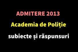 Admitere 2013 Academia de Poliție – subiecte și răspunsuri