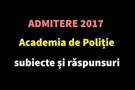 Admitere 2017 Academia de Poliție – subiecte și răspunsuri