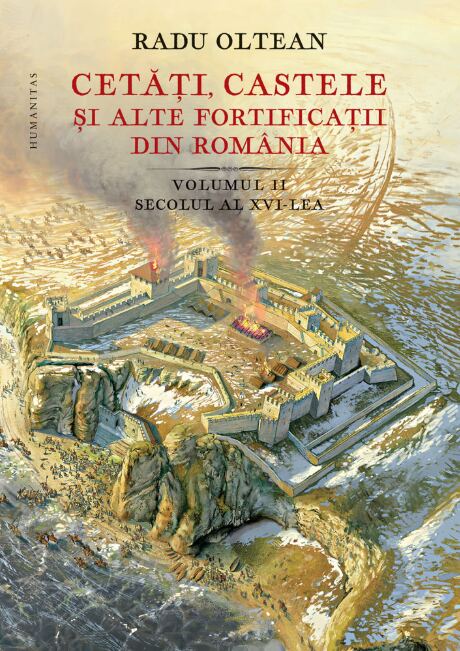 Cetăți, castele și alte fortificații din România, volumul II, Secolul al XVI-lea