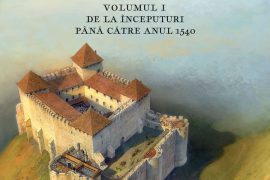 Cetăți, castele și alte fortificații din România, volumul I, De la începuturi până către anul 1540