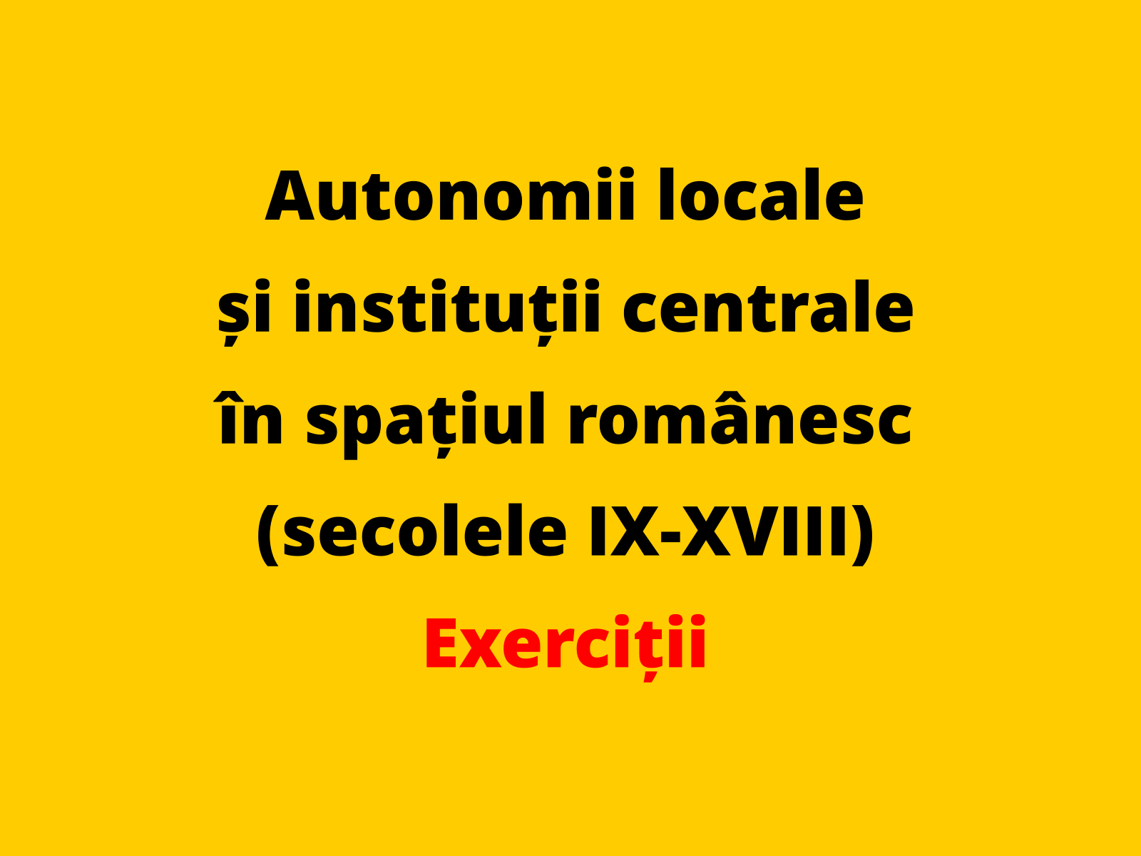 Menționați o asemănare între autonomiile locale atestate în spațiul românesc, în secolele al IX-lea – al XIII-lea