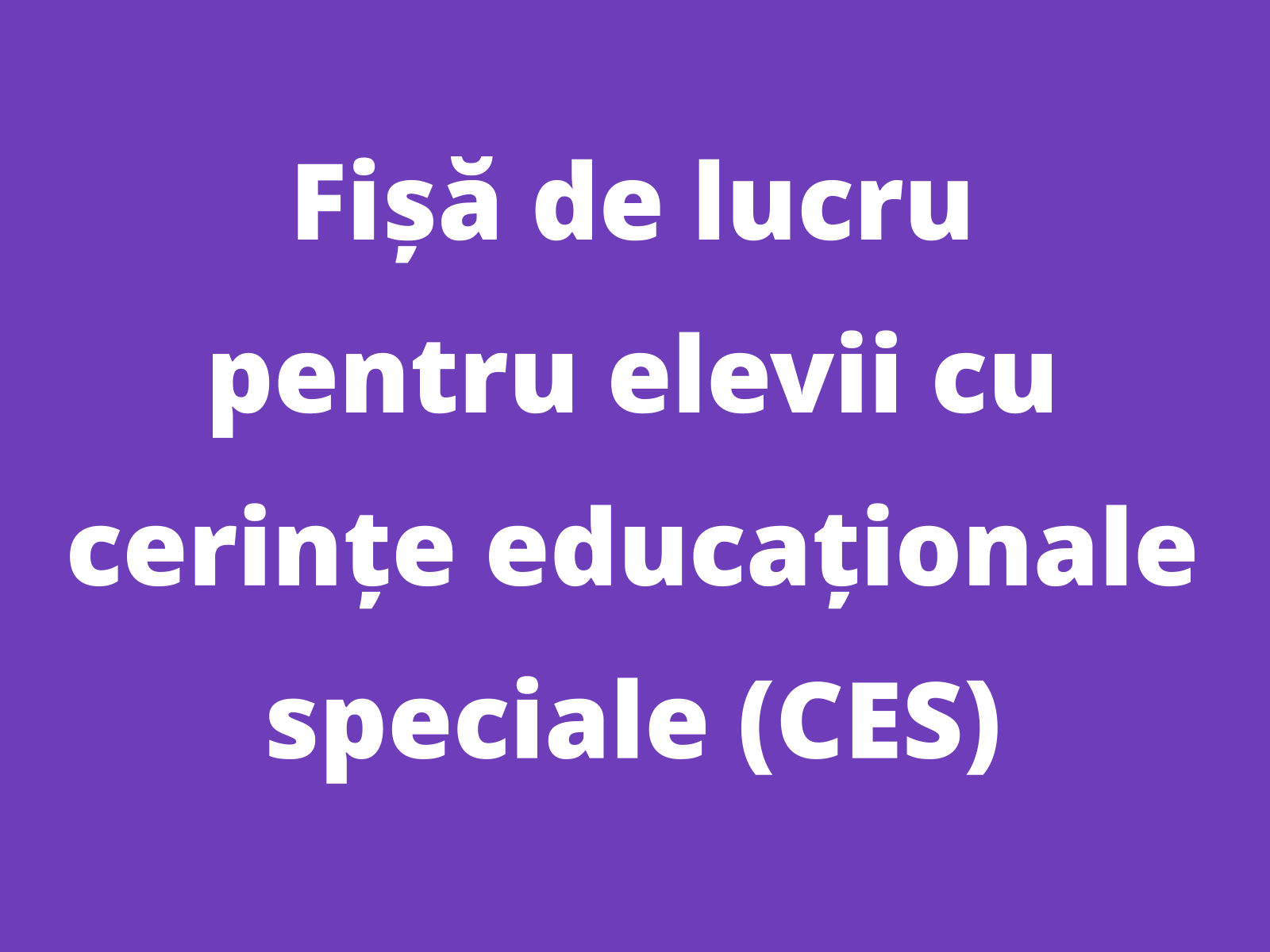 Perceperea timpului și a spațiului; cronologia istoriei; periodizare; spațiul istoric (fișă de lucru pentru elevii cu cerințe educaționale speciale)