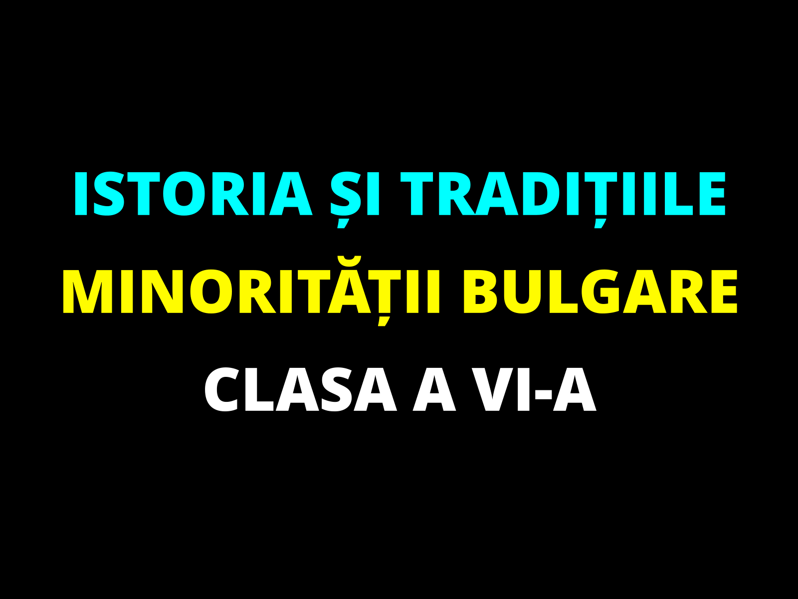 Istoria și tradițiile minorității bulgare – clasa a VI-a