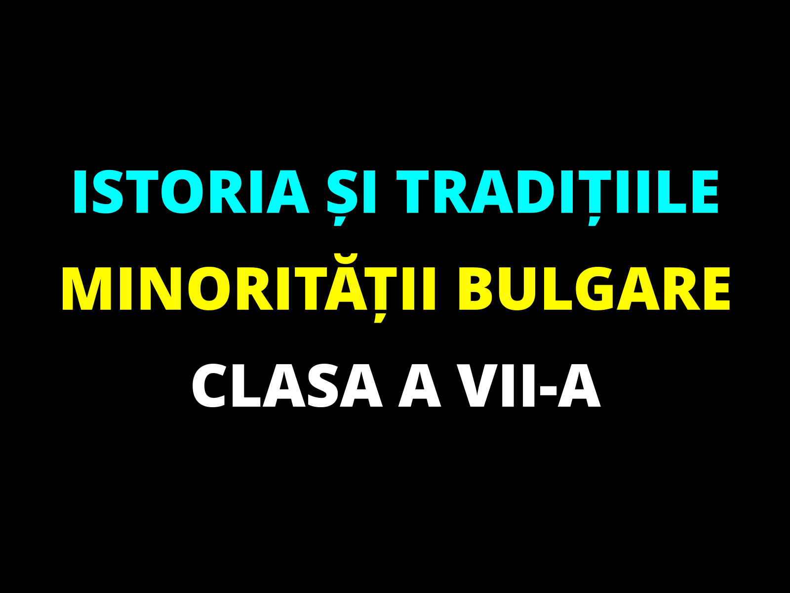 Istoria și tradițiile minorității bulgare – clasa a VII-a