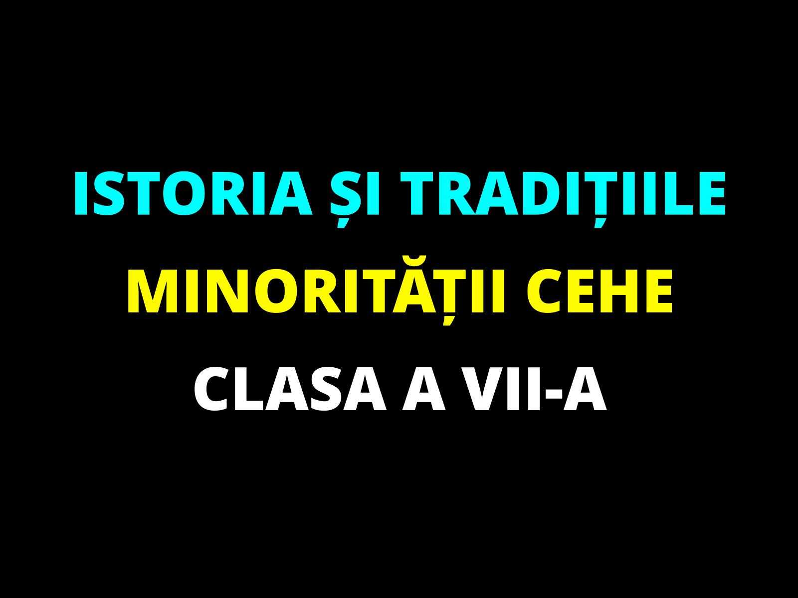 Istoria și tradițiile minorității cehe – clasa a VII-a