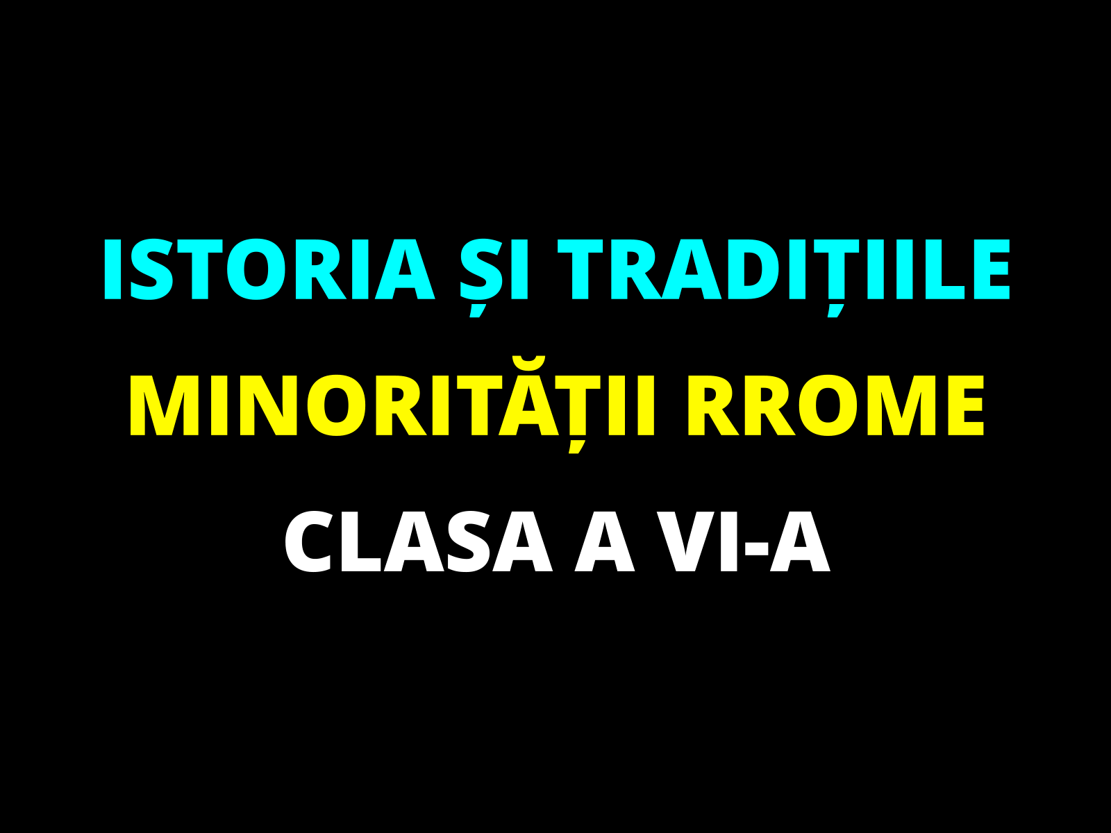 Istoria și tradițiile minorității rrome – clasa a VI-a