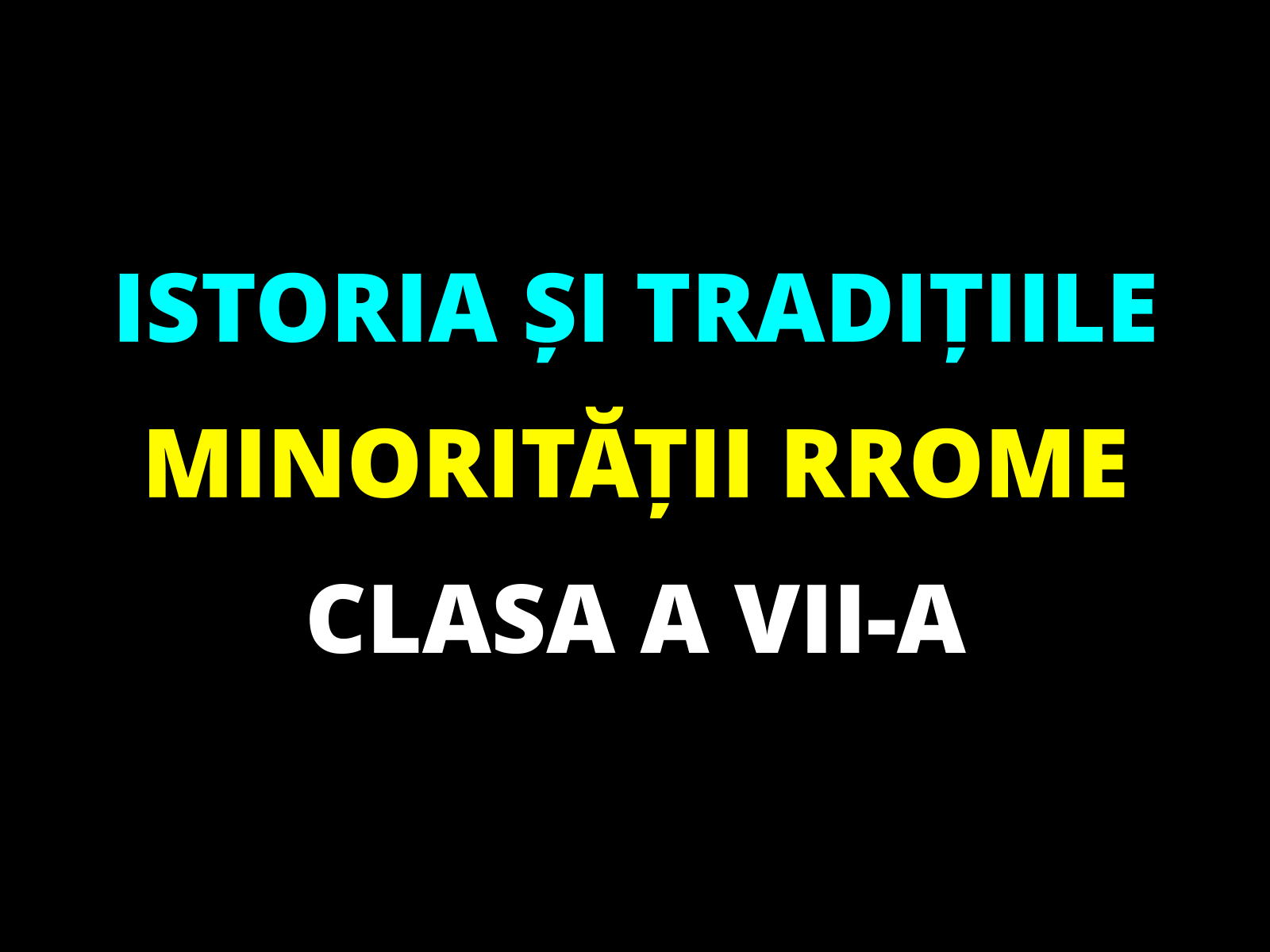 Istoria și tradițiile minorității rrome – clasa a VII-a