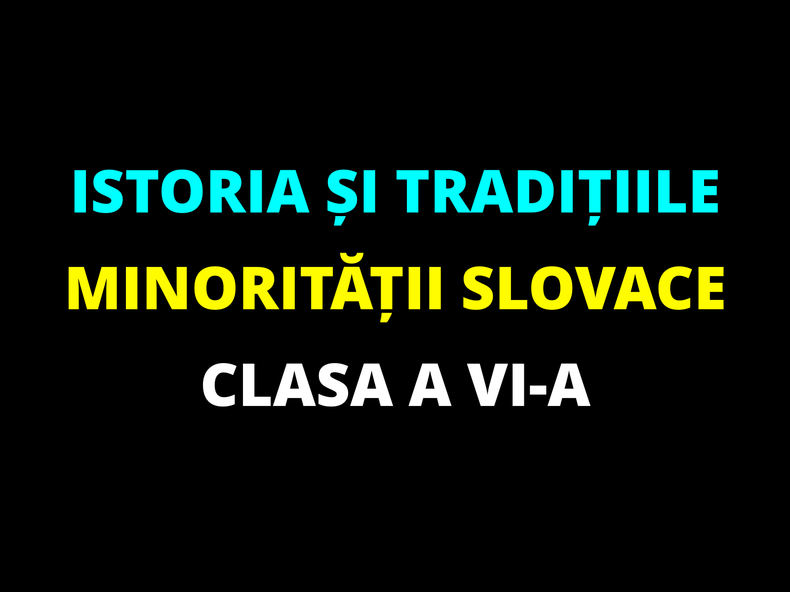 Istoria și tradițiile minorității slovace – clasa a VI-a