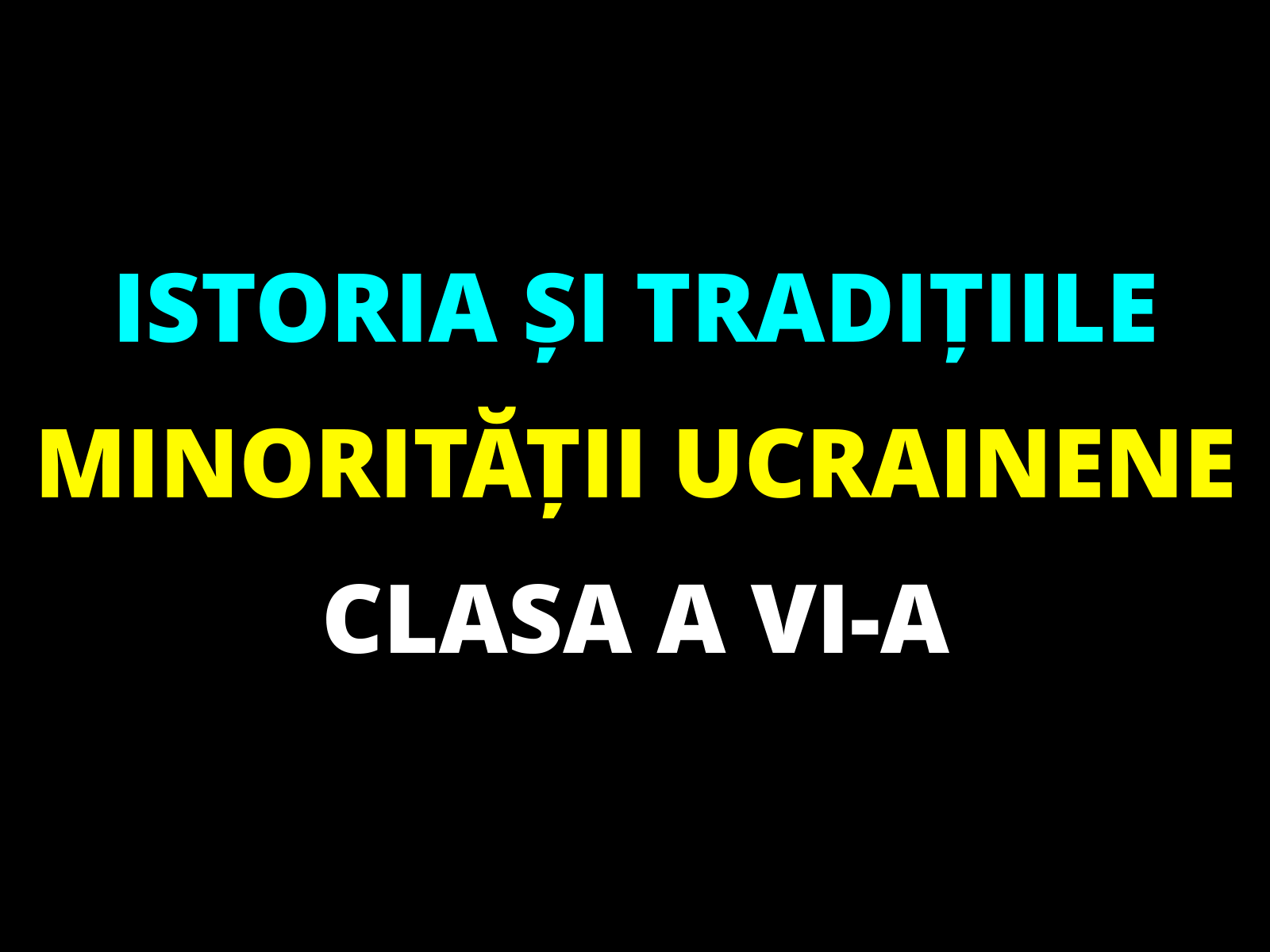 Istoria și tradițiile minorității ucrainene – clasa a VI-a