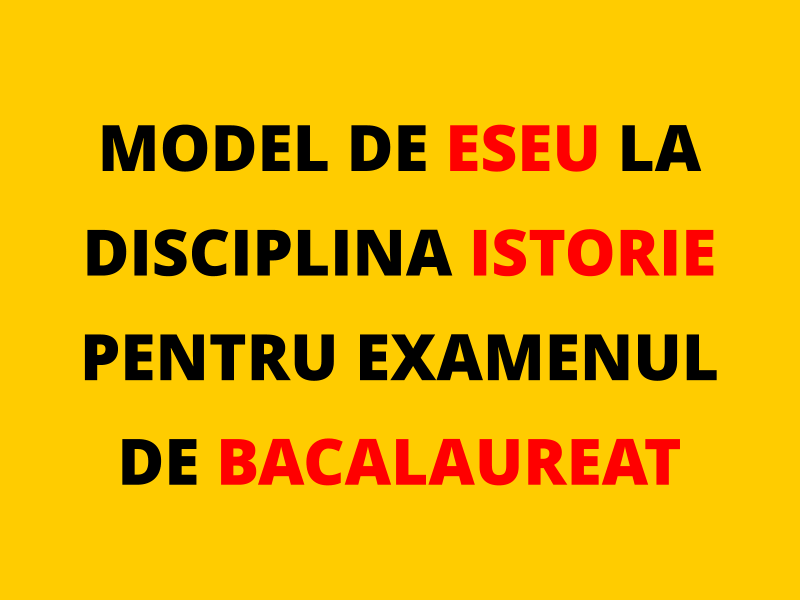 Evoluția spațiului românesc în a doua jumătate a secolului al XIX-lea și în primele două decenii ale secolului al XX-lea (model de eseu pentru examenul de bacalaureat la disciplina istorie)