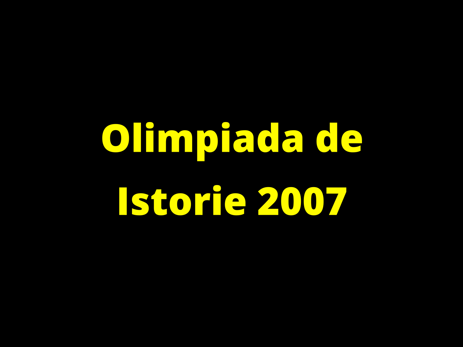 Olimpiada de Istorie 2007 – subiecte și bareme