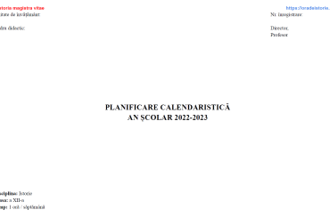 Planificare calendaristică la disciplina istorie pentru clasa a XII-a (an școlar 2022-2023)