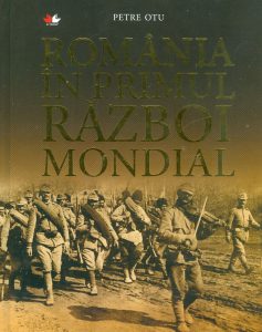 România în Primul Război Mondial. Ghid ilustrat complet