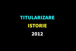 Titularizare Istorie 2012 – subiect și barem