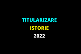 Titularizare Istorie 2022 – subiect și barem